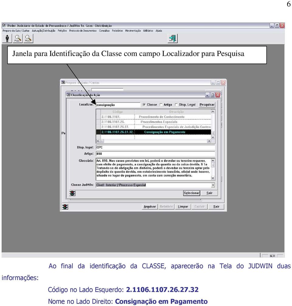 CLASSE, aparecerão na Tela do JUDWIN duas Código no Lado