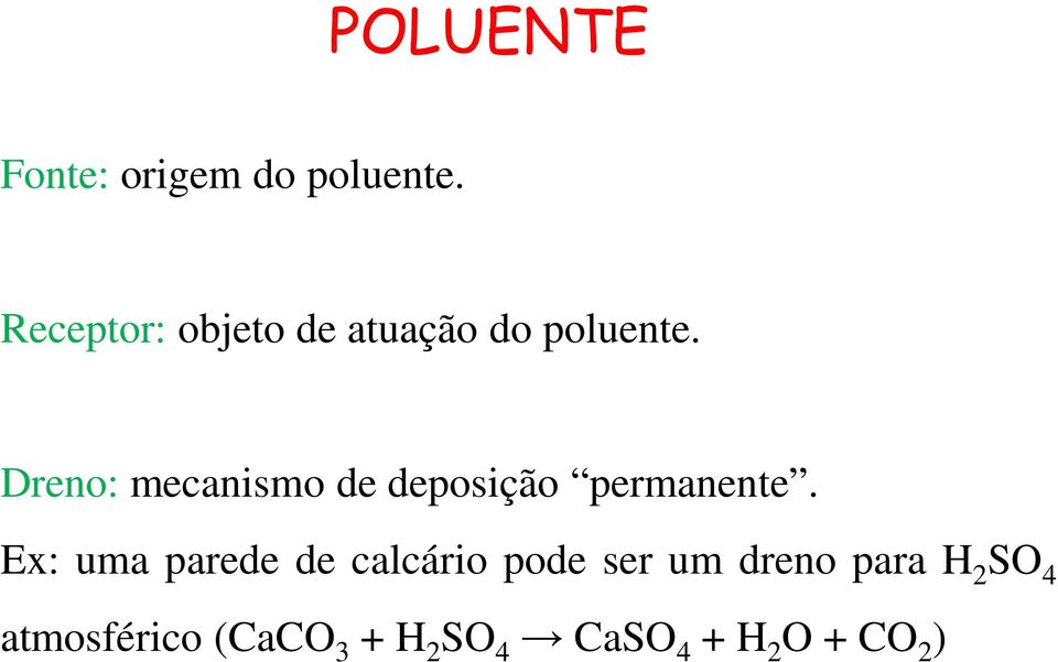 Dreno: mecanismo de deposição permanente.