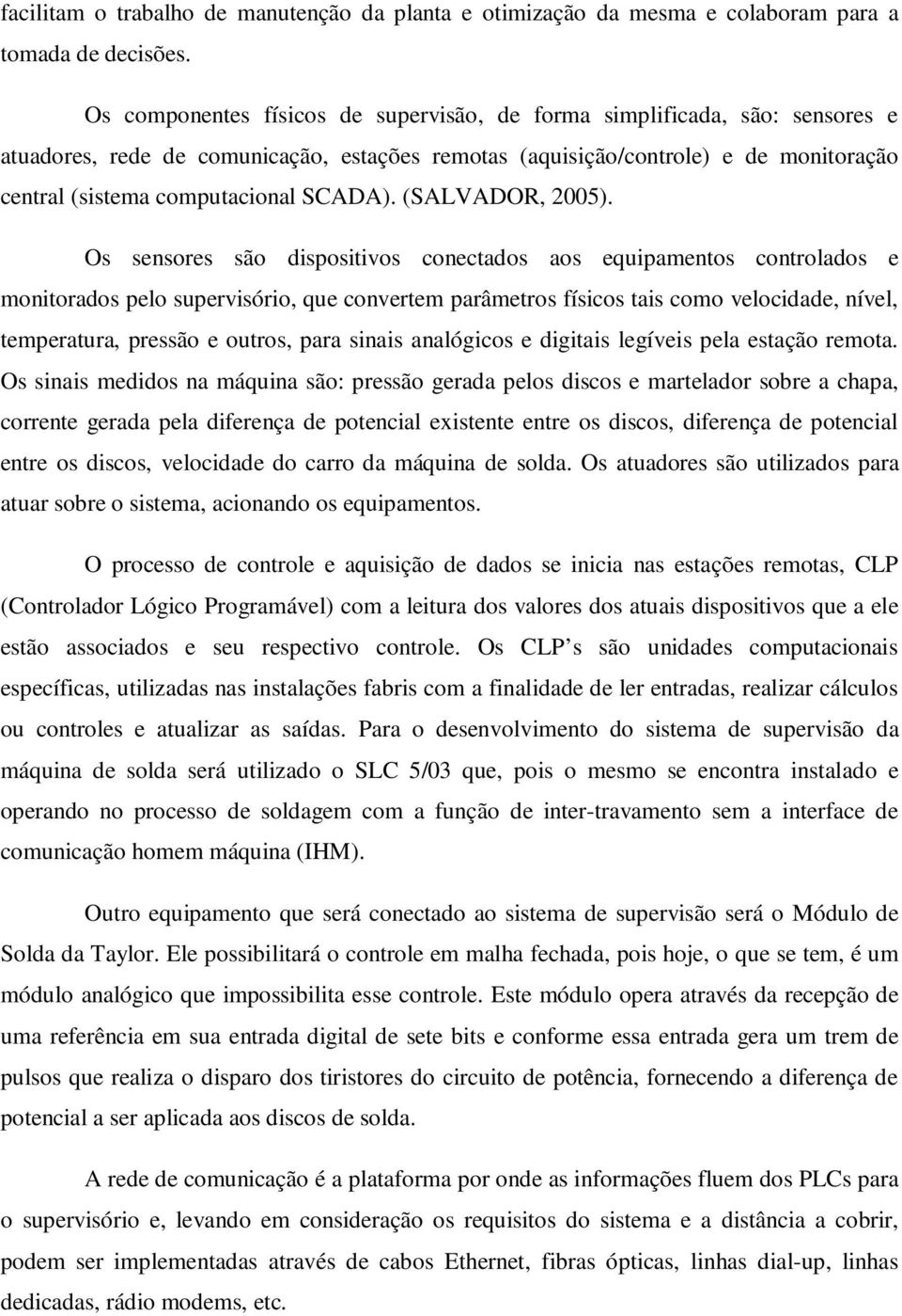 SCADA). (SALVADOR, 2005).