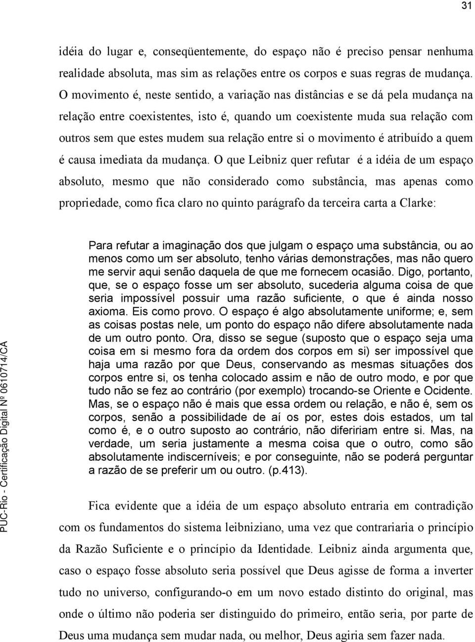 entre si o movimento é atribuído a quem é causa imediata da mudança.