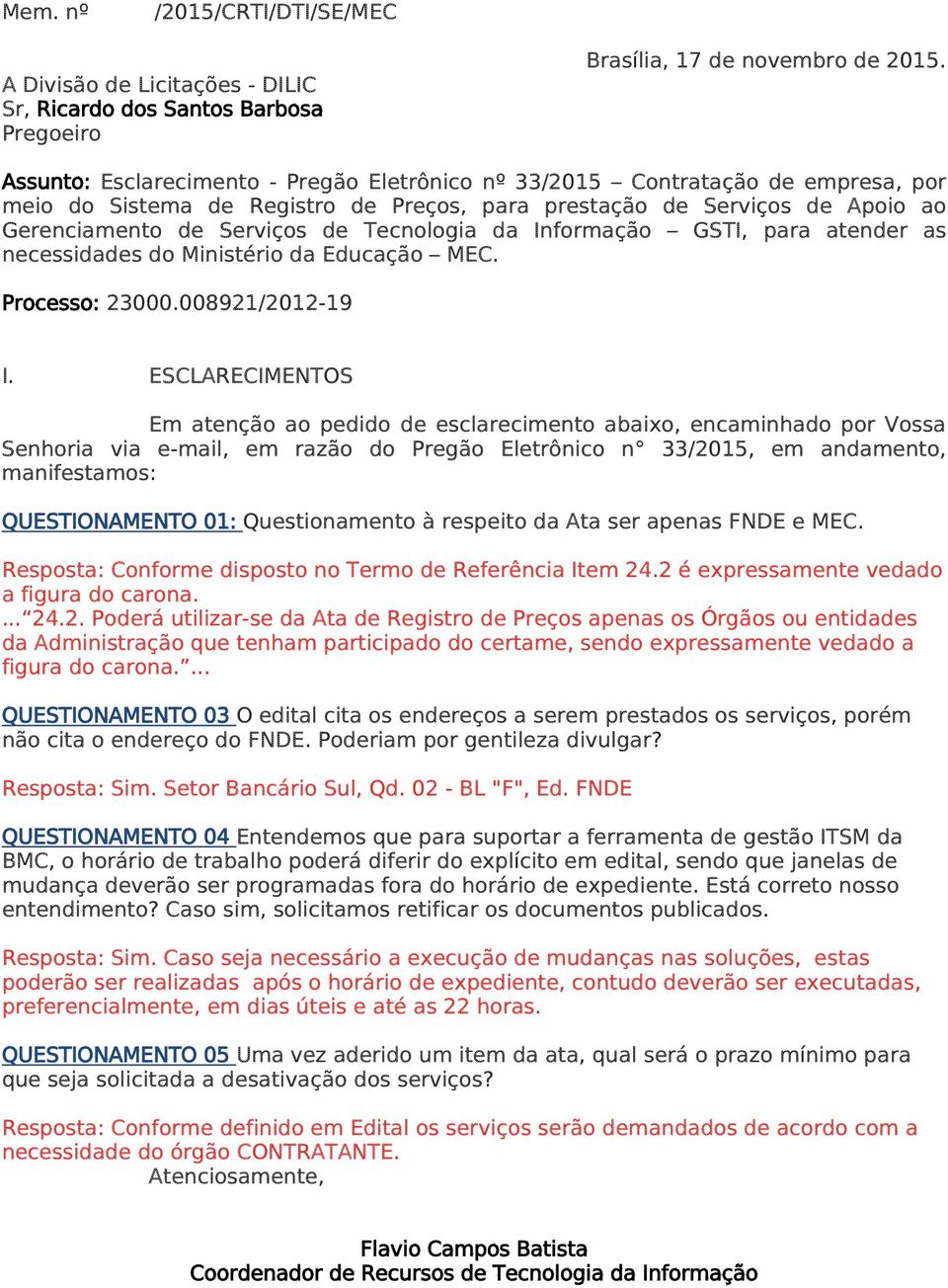 Tecnologia da Informação GSTI, para atender as necessidades do Ministério da Educação MEC. Processo: 23000.008921/2012-19 I.