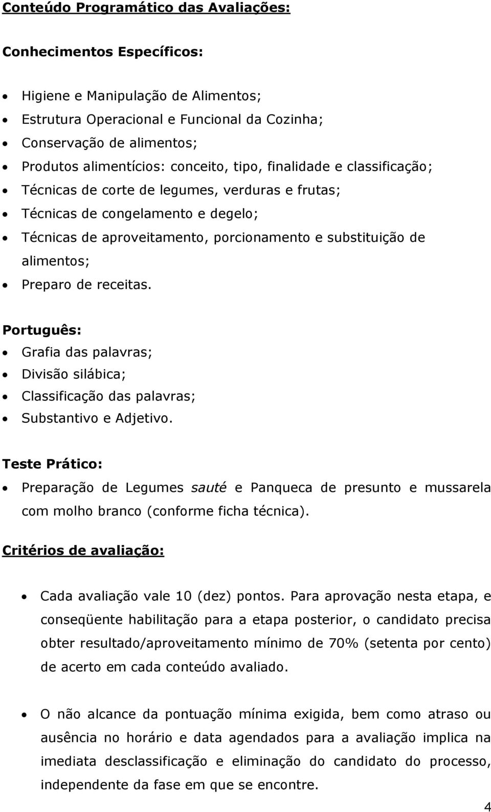 Preparo de receitas. Português: Grafia das palavras; Divisão silábica; Classificação das palavras; Substantivo e Adjetivo.