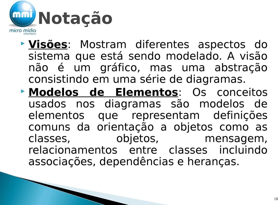 Modelos de Elementos: Os conceitos usados nos diagramas são modelos de elementos que representam