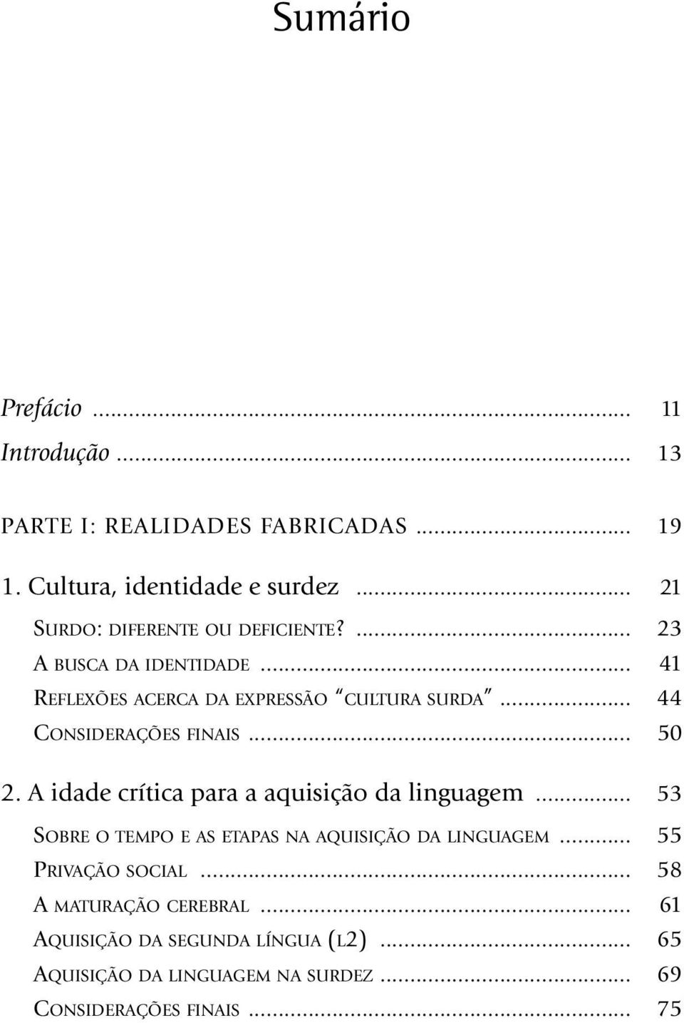 .. 44 CONSIDERAÇÕES FINAIS... 50 2. A idade crítica para a aquisição da linguagem.