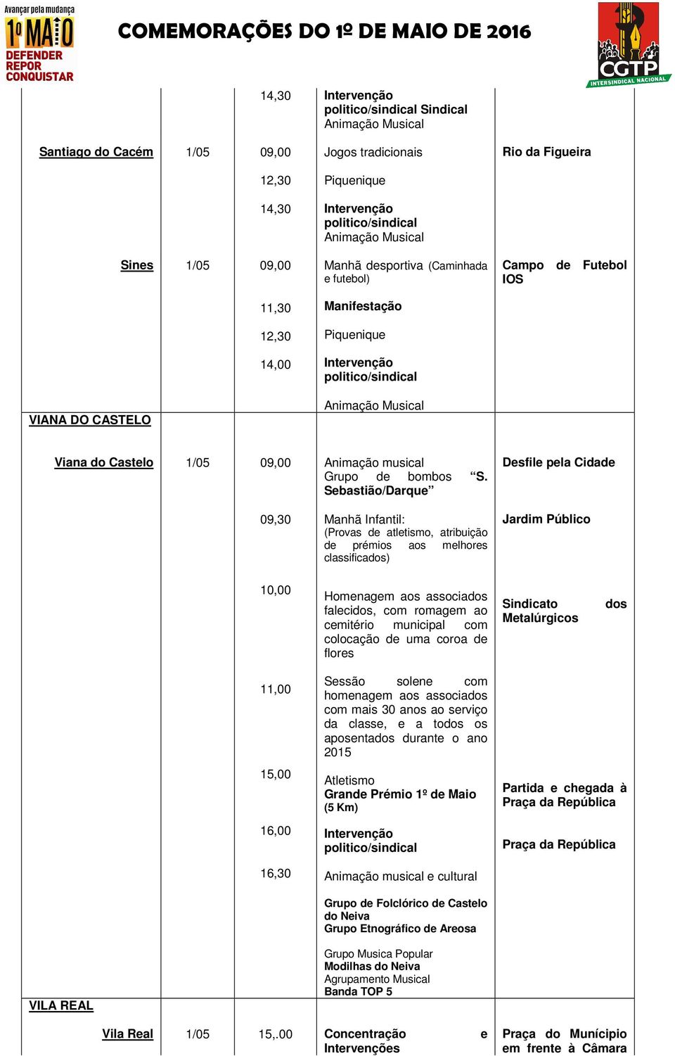 Sebastião/Darque Manhã Infantil: (Provas de atletismo, atribuição de prémios aos melhores classificados) Desfile pela Cidade Jardim Público 10,00 Homenagem aos associados falecidos, com romagem ao