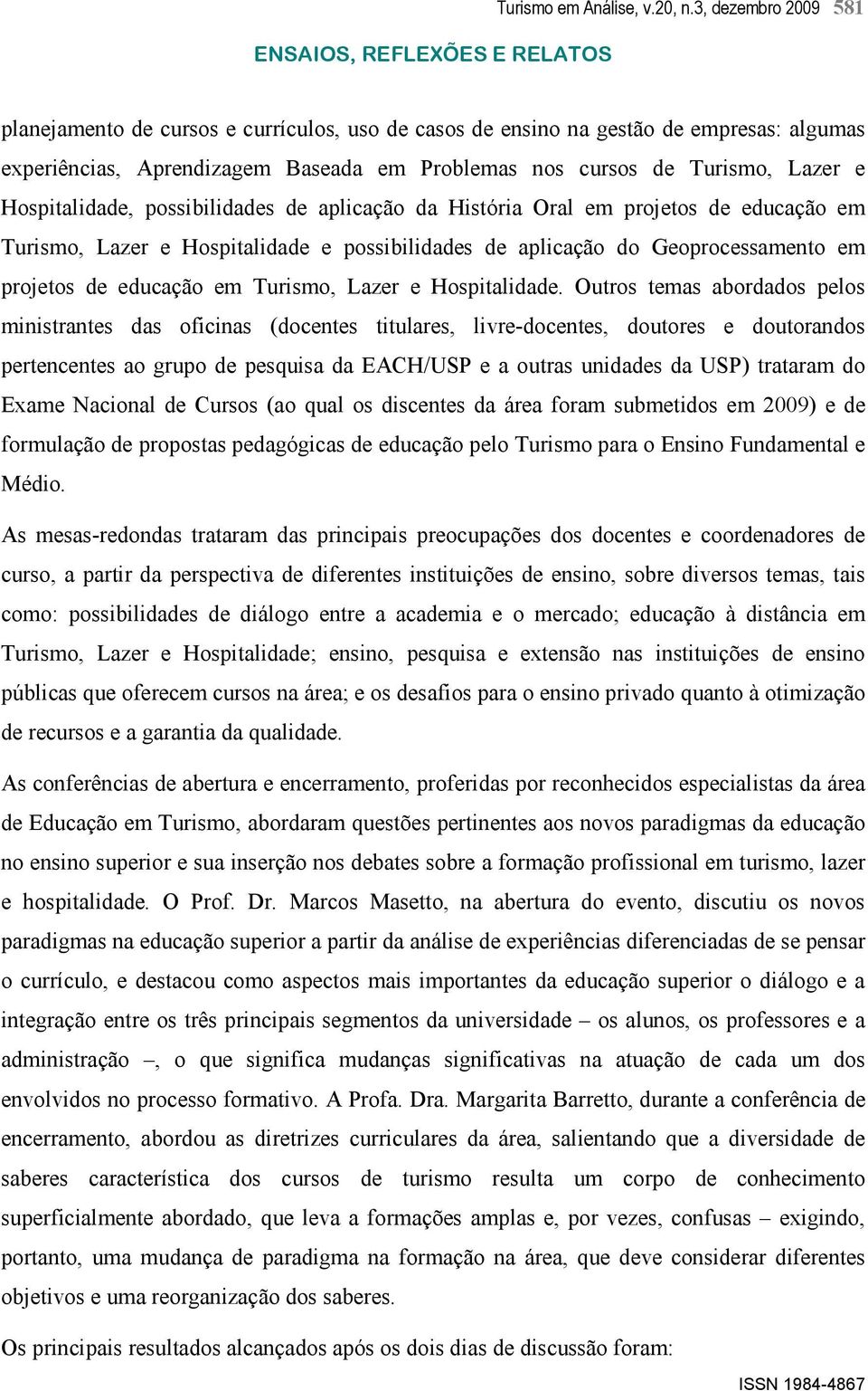 Hospitalidade, possibilidades de aplicação da História Oral em projetos de educação em Turismo, Lazer e Hospitalidade e possibilidades de aplicação do Geoprocessamento em projetos de educação em