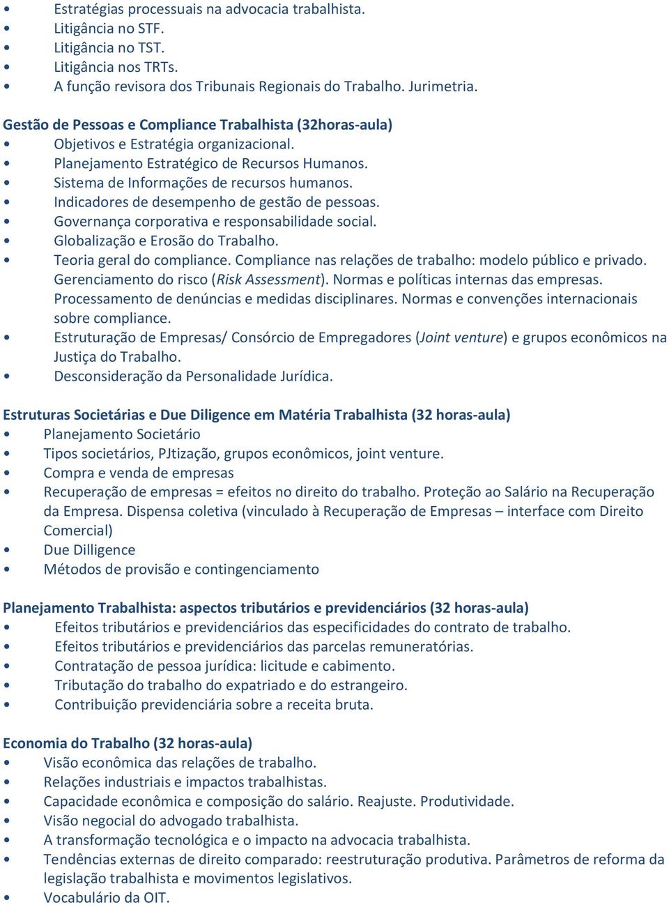 Indicadores de desempenho de gestão de pessoas. Governança corporativa e responsabilidade social. Globalização e Erosão do Trabalho. Teoria geral do compliance.