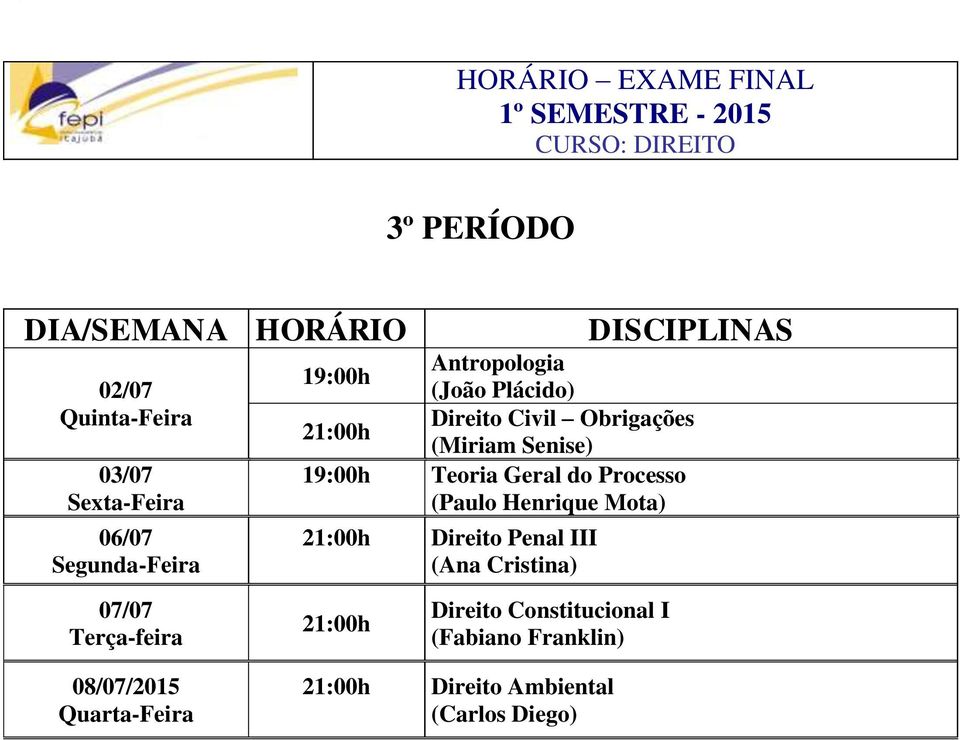 Henrique Mota) Direito Penal III (Ana Cristina) 07/07 Direito