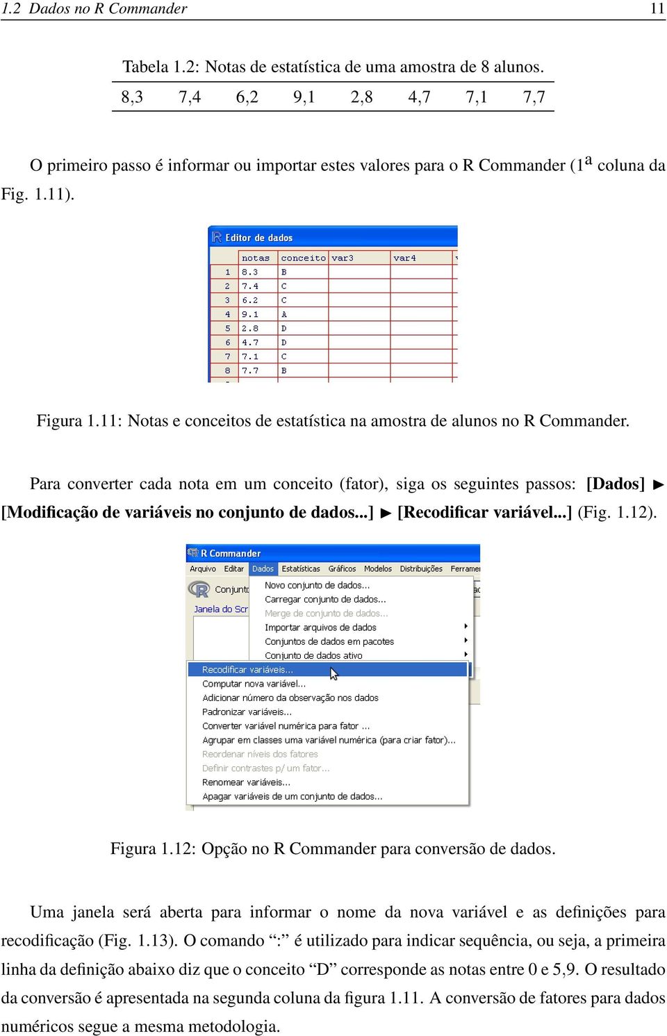 11: Notas e conceitos de estatística na amostra de alunos no R Commander.