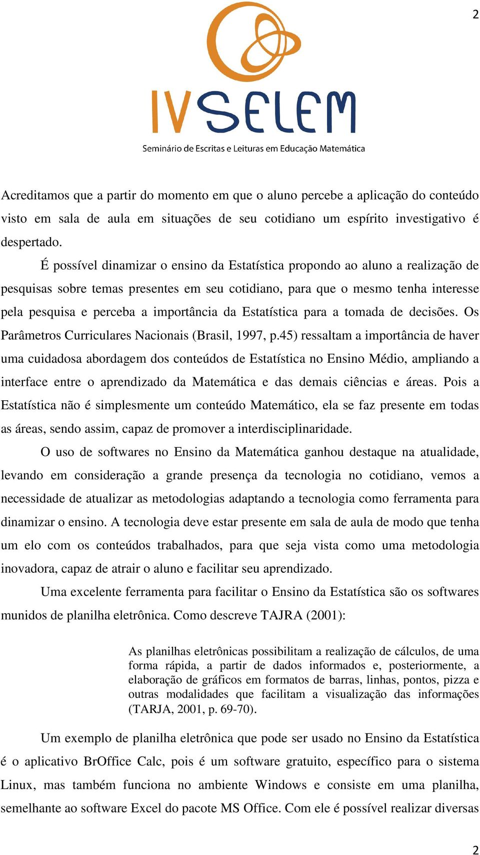 da Estatística para a tomada de decisões. Os Parâmetros Curriculares Nacionais (Brasil, 1997, p.