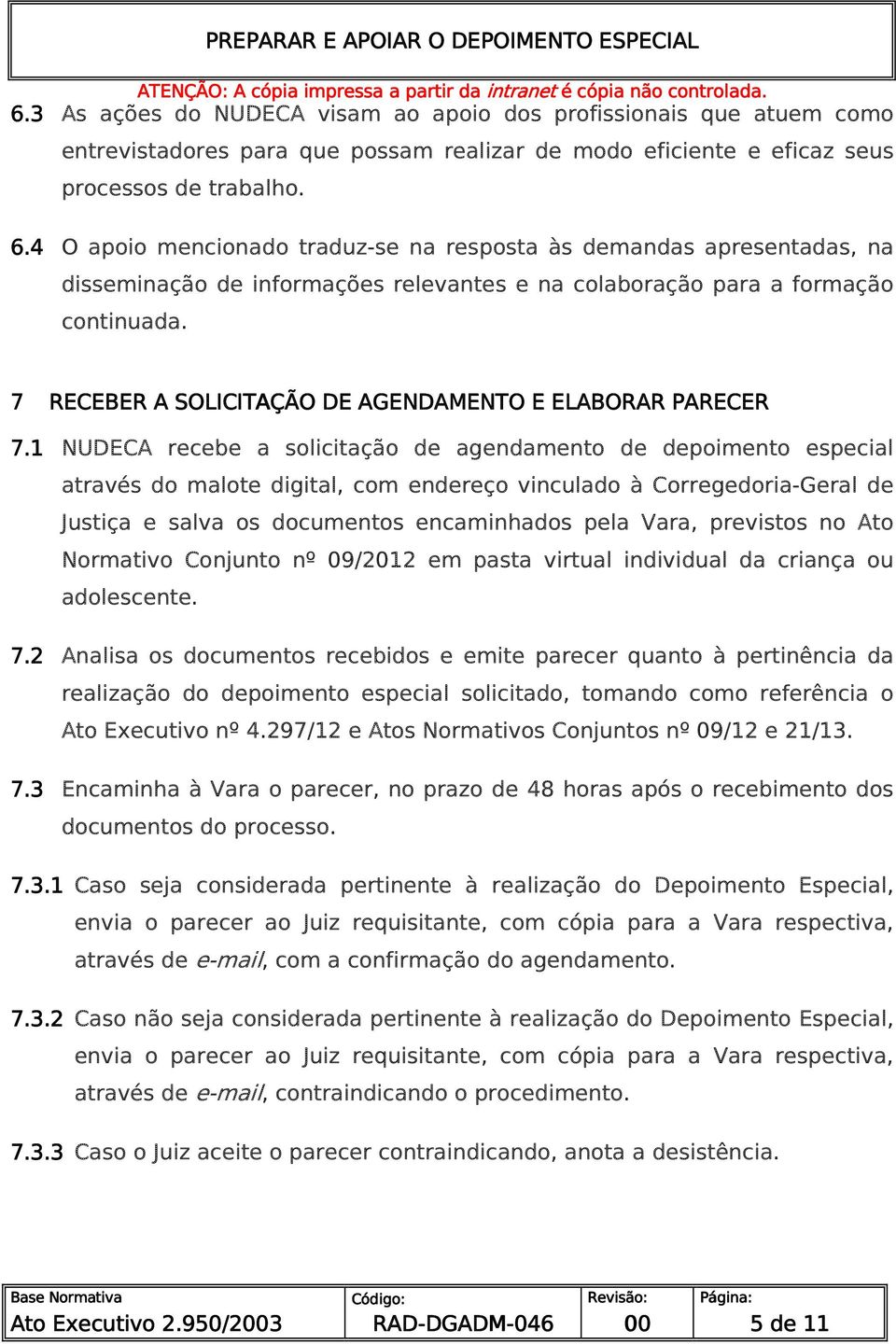 7 RECEBER R A SOLICITAÇÃO DE AGENDAMENTO E ELABORAR R PARECER 7.