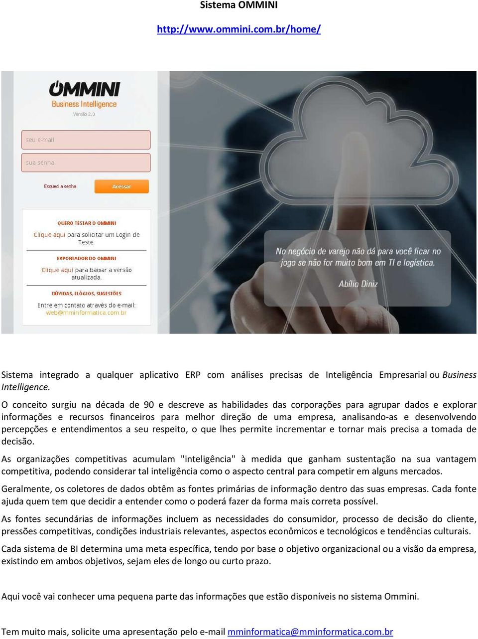 desenvolvendo percepções e entendimentos a seu respeito, o que lhes permite incrementar e tornar mais precisa a tomada de decisão.