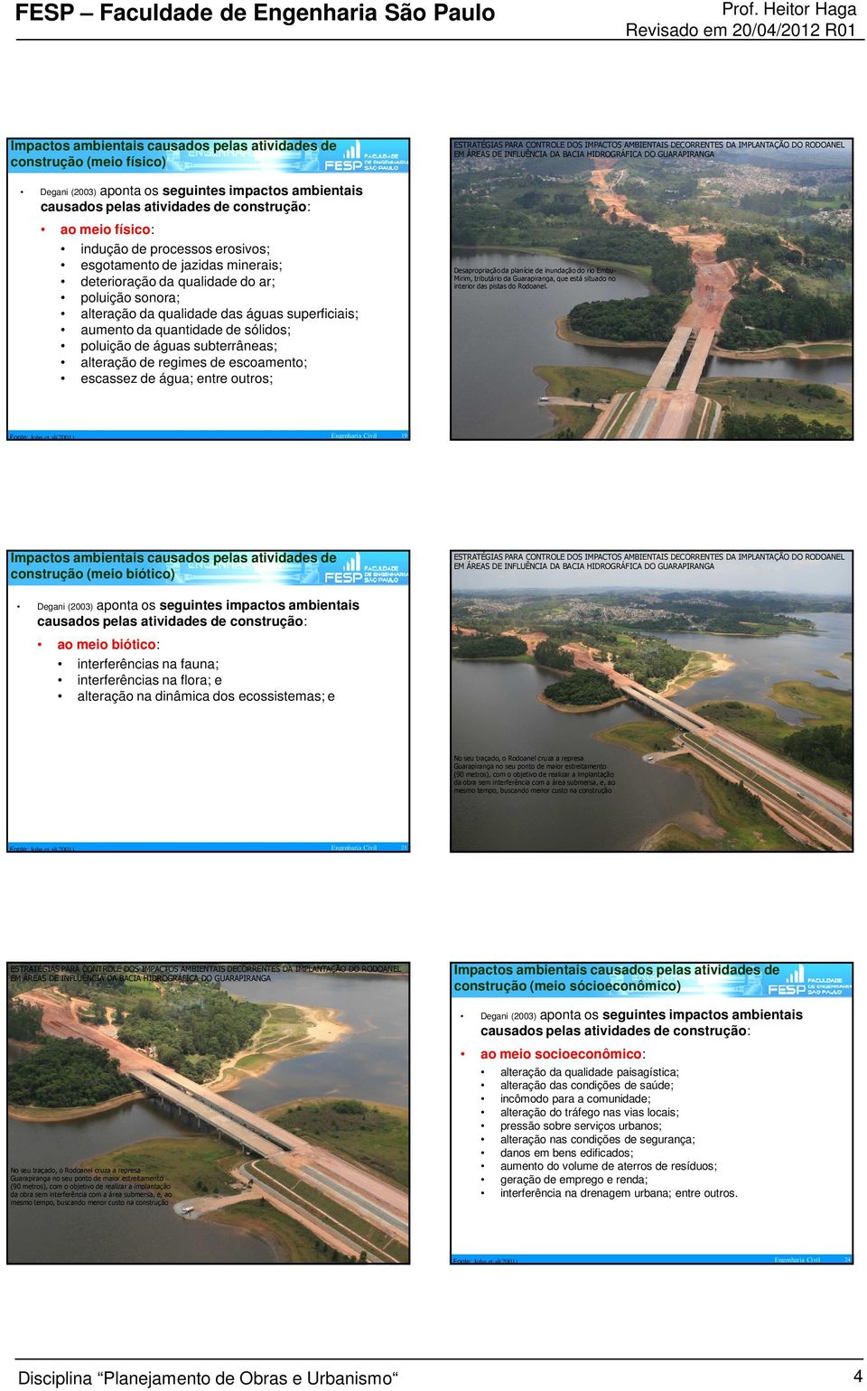 escassez de água; entre outros; EM ÁREAS DE INFLUÊNCIA DA BACIA HIDROGRÁFICA DO GUARAPIRANGA construção (meio físico) ESTRATÉGIAS PARA CONTROLE DOS IMPACTOS AMBIENTAIS DECORRENTES DA IMPLANTAÇÃO DO