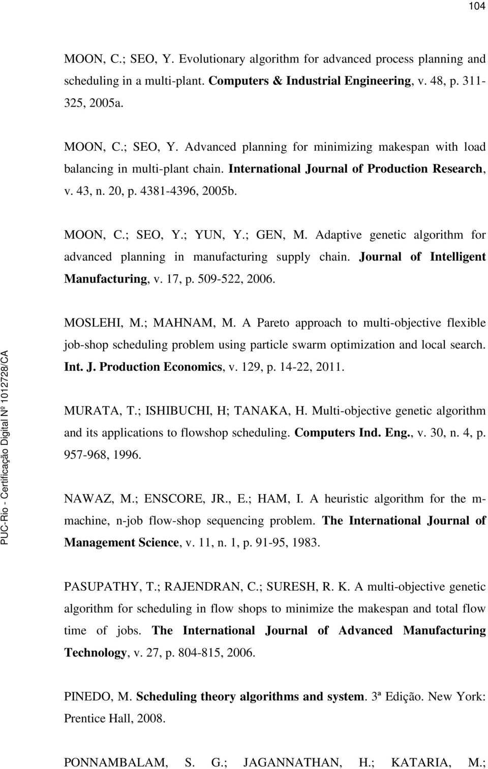 Journal of Intelligent Manufacturing, v. 17, p. 509-522, 2006. MOSLEHI, M.; MAHNAM, M.