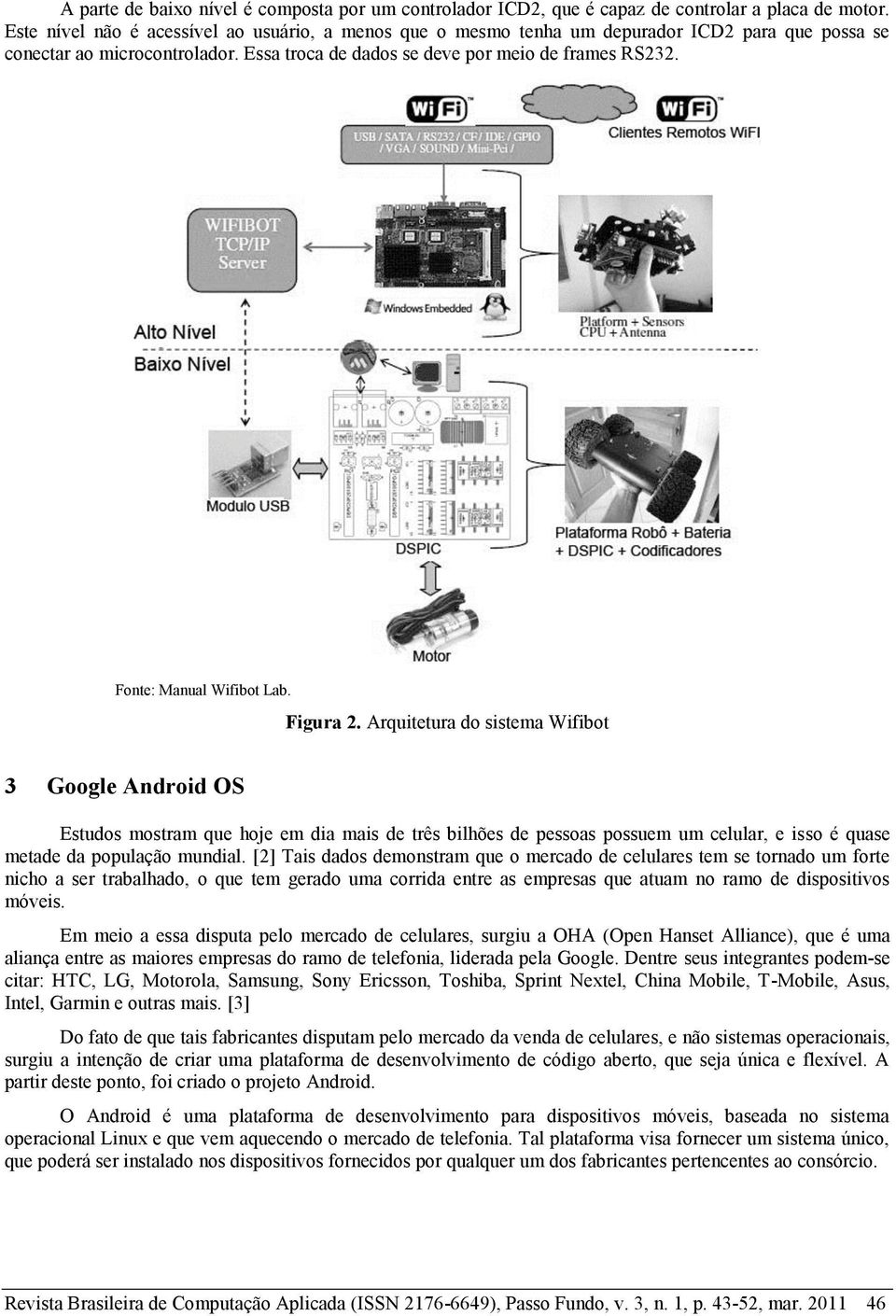 Fonte: Manual Wifibot Lab. Figura 2.