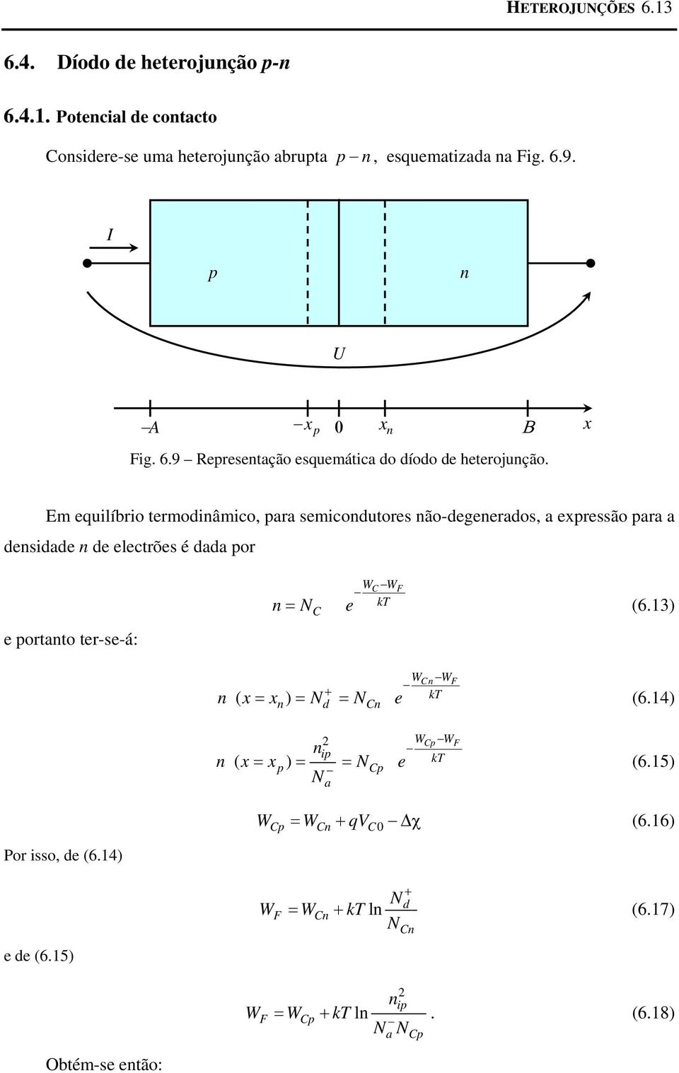 Em equilíbrio termodiâmico, para semicodutores ão-degeerados, a expressão para a desidade de electrões é dada por e portato ter-se-á: C C F kt = N