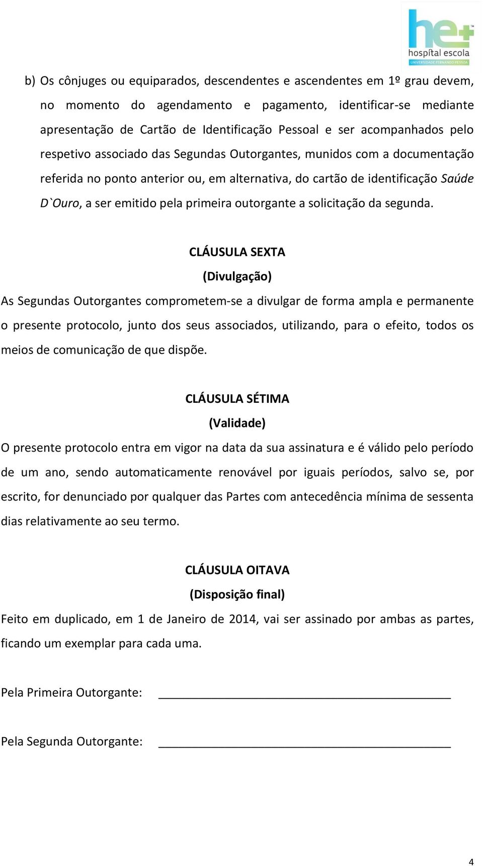 primeira outorgante a solicitação da segunda.