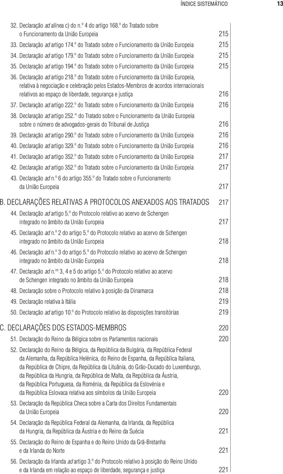 º do Tratado sobre o Funcionamento da União Europeia 215 36. Declaração ad artigo 218.