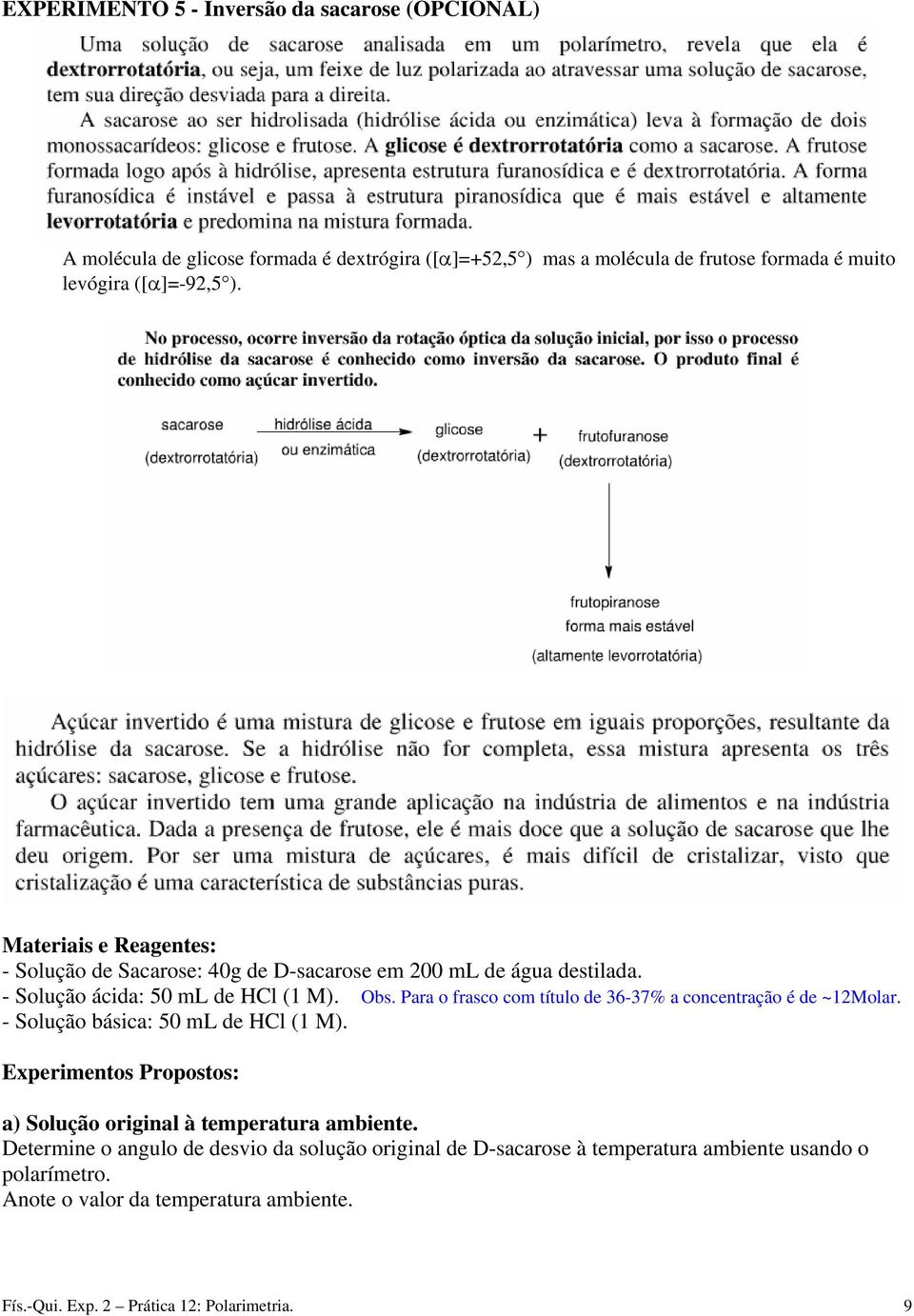 Para o frasco com título de 36-37% a concentração é de ~12Molar. - Solução básica: 50 ml de HCl (1 M).