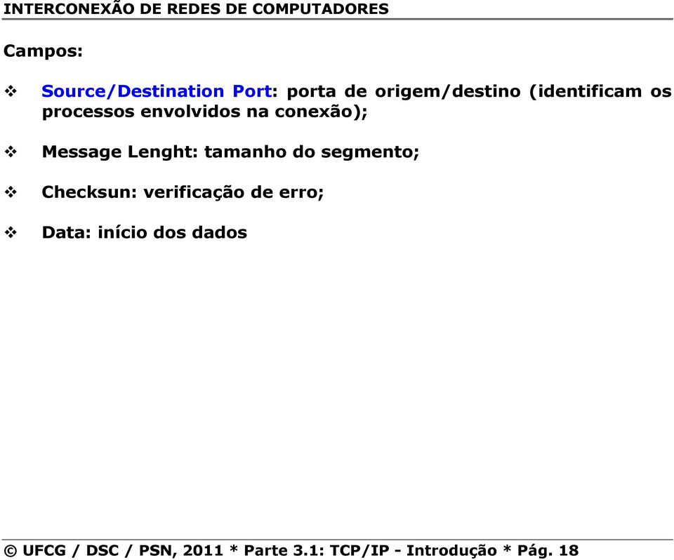 tamanho do segmento; Checksun: verificação de erro; Data: início