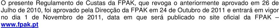 em 24 de Outubro de 2011 e entrará em vigor no dia 1 de Novembro de