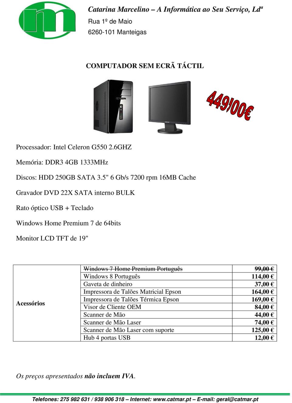 5" 6 Gb/s 7200 rpm 16MB Cache Gravador DVD 22X SATA interno BULK