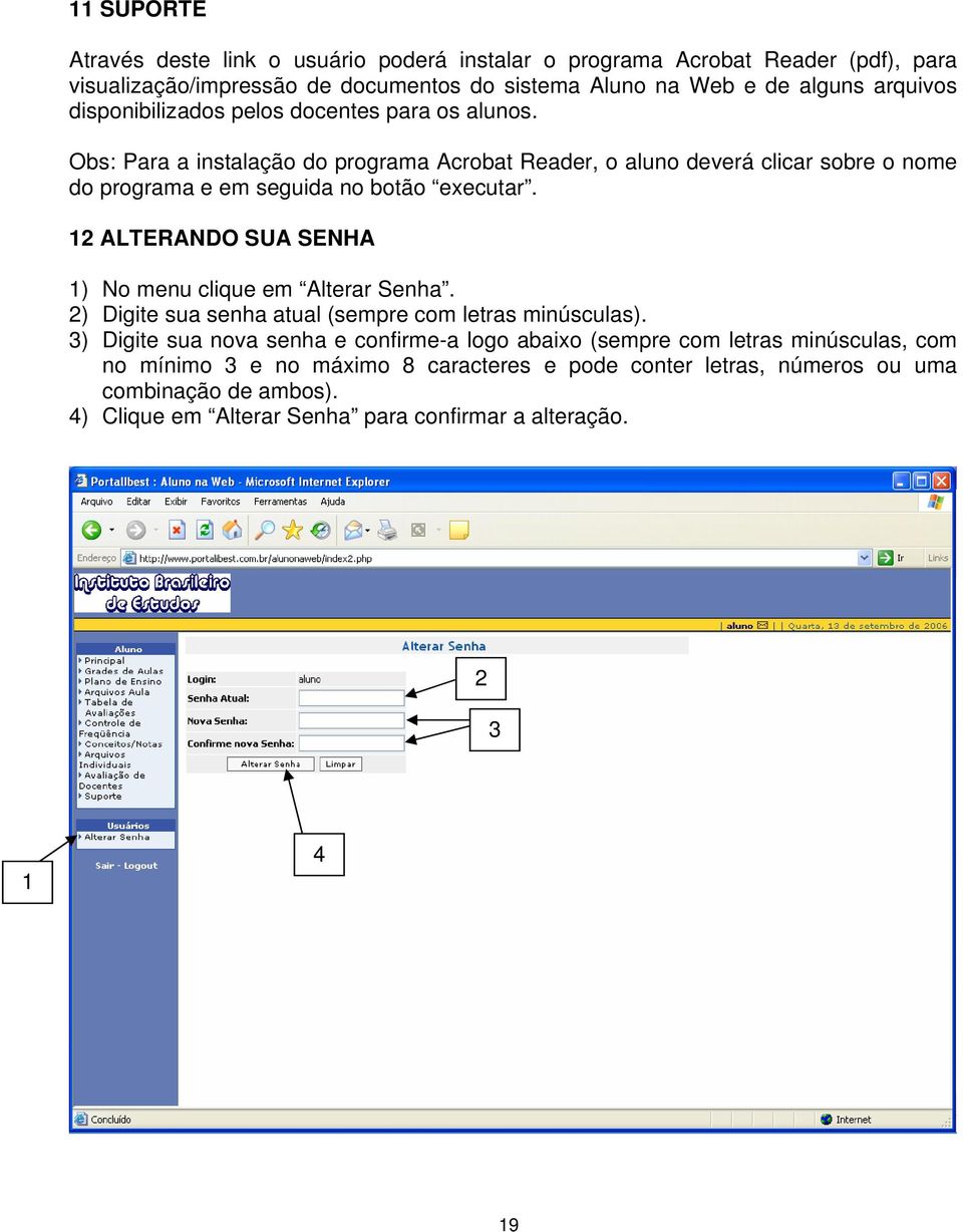 Obs: Para a instalação do programa Acrobat Reader, o aluno deverá clicar sobre o nome do programa e em seguida no botão executar.