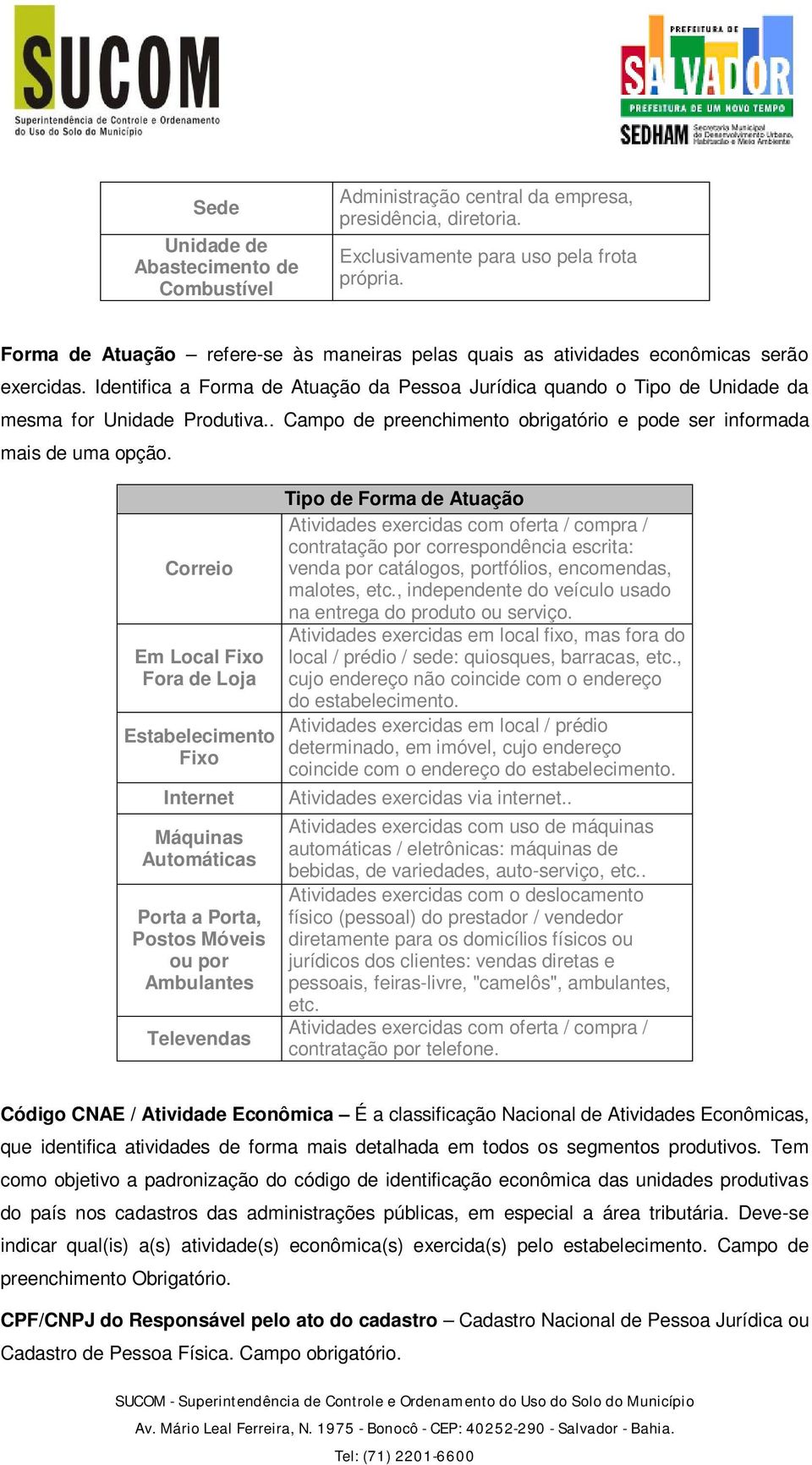 . Campo de preenchimento obrigatório e pode ser informada mais de uma opção.