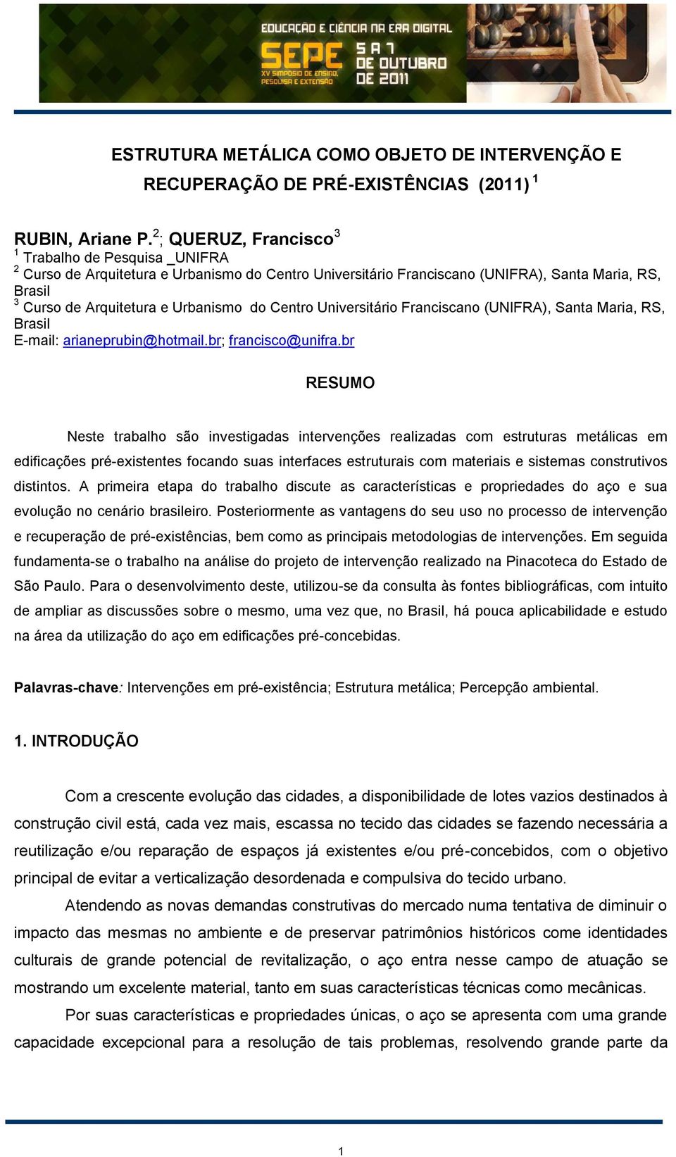 Centro Universitário Franciscano (UNIFRA), Santa Maria, RS, Brasil E-mail: arianeprubin@hotmail.br; francisco@unifra.