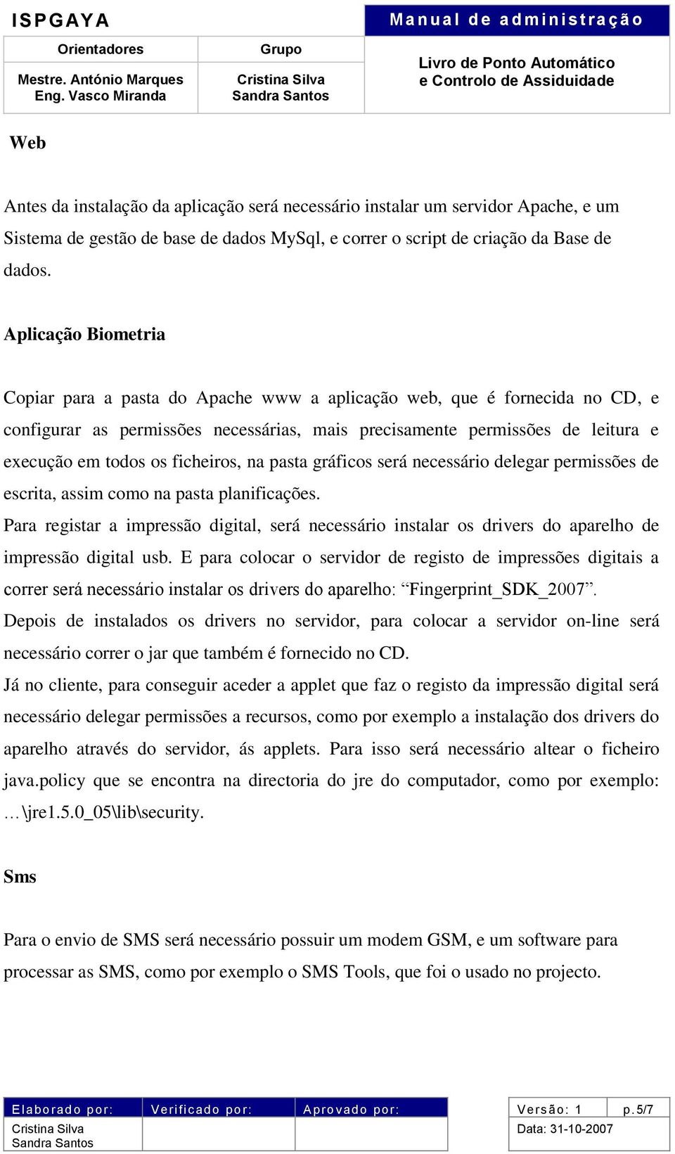 ficheiros, na pasta gráficos será necessário delegar permissões de escrita, assim como na pasta planificações.