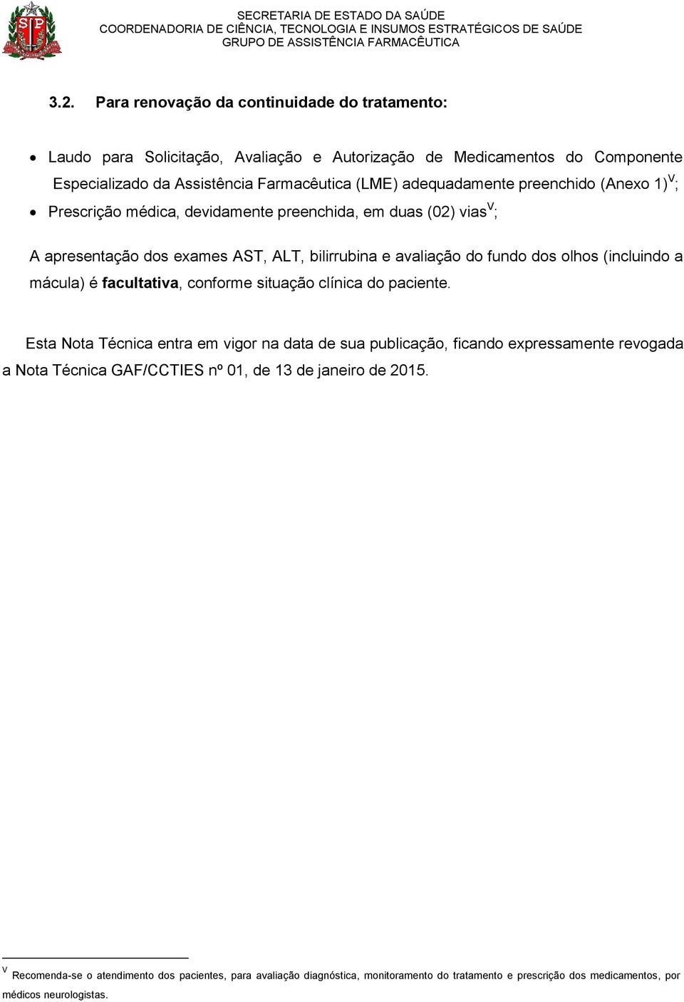 (incluindo a mácula) é facultativa, conforme situação clínica do paciente.