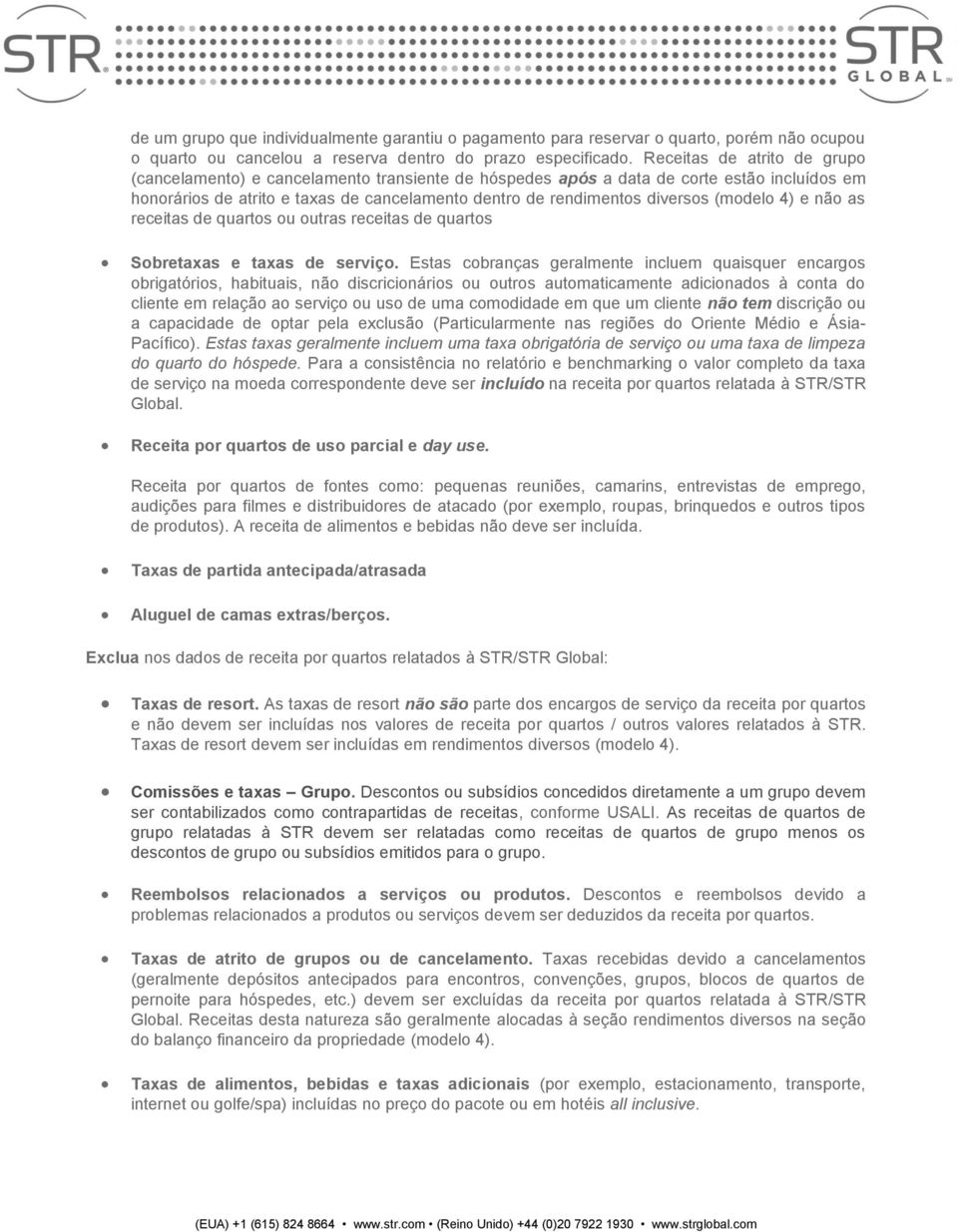 (modelo 4) e não as receitas de quartos ou outras receitas de quartos Sobretaxas e taxas de serviço.