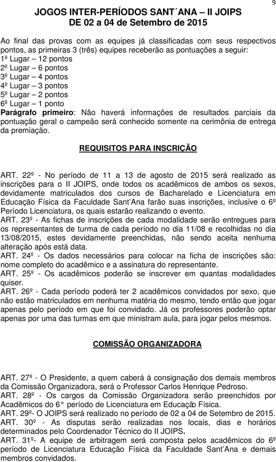 entrega da premiação. REQUISITOS PARA INSCRIÇÃO ART.