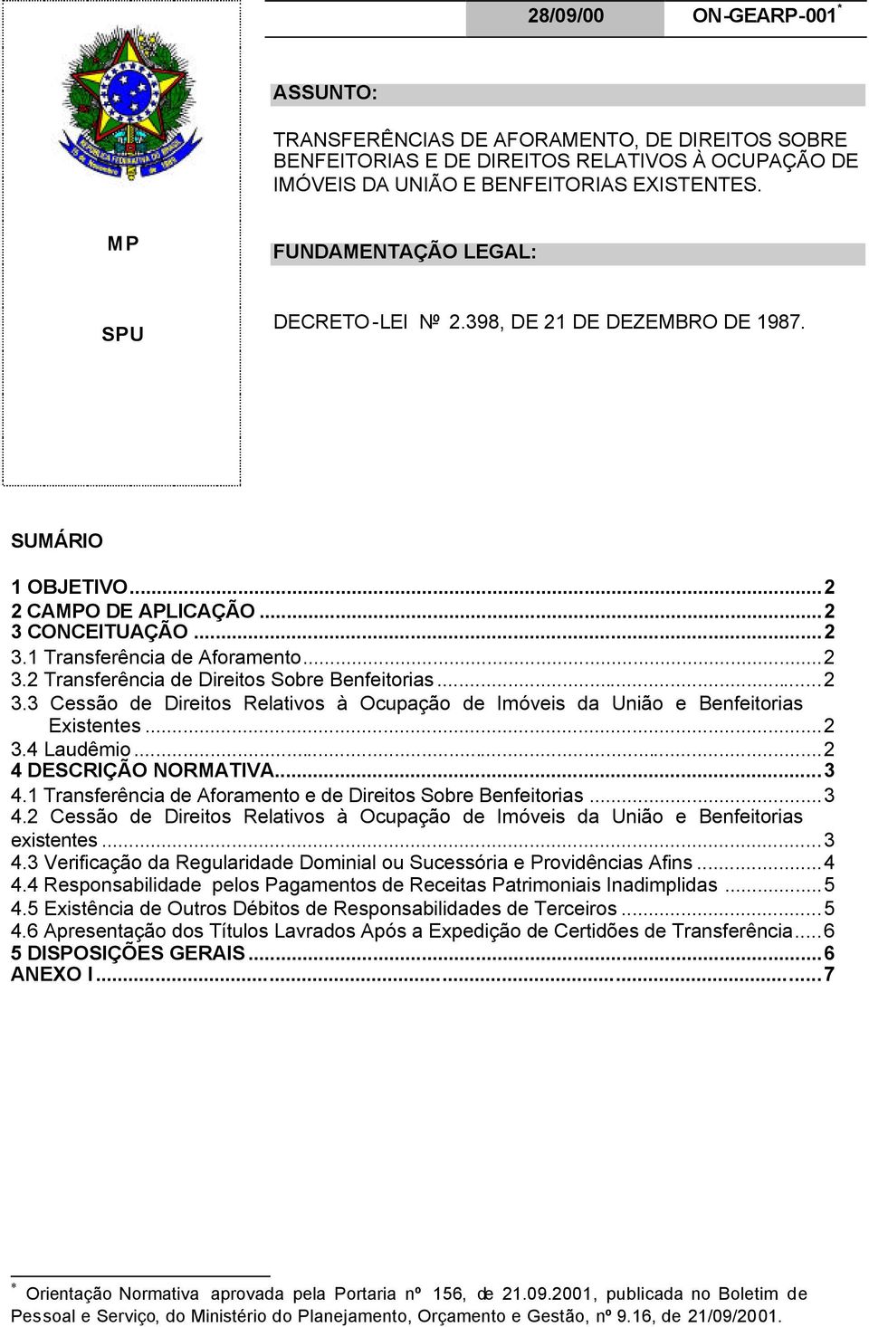 ..2 3.3 Cessão de Direitos Relativos à Ocupação de Imóveis da União e Benfeitorias Existentes...2 3.4 Laudêmio...2 4 DESCRIÇÃO NORMATIVA...3 4.