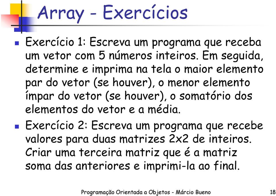 houver), o somatório dos elementos do vetor e a média.