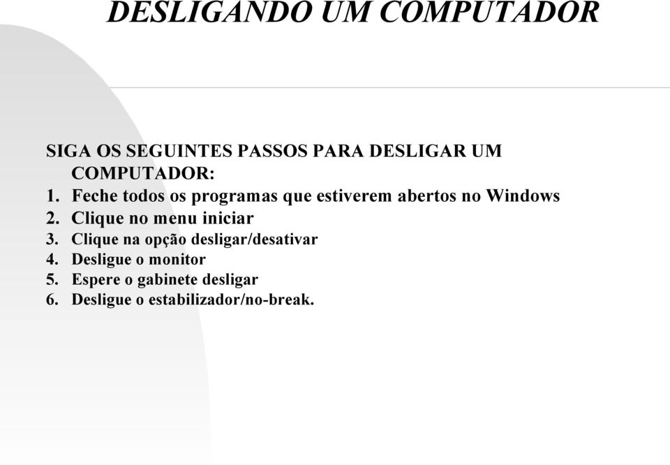 Feche todos os programas que estiverem abertos no Windows 2.