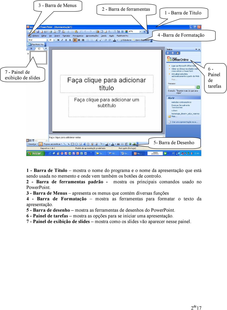 2 - Barra de ferramentas padrão - mostra os principais comandos usado no PowerPoint.