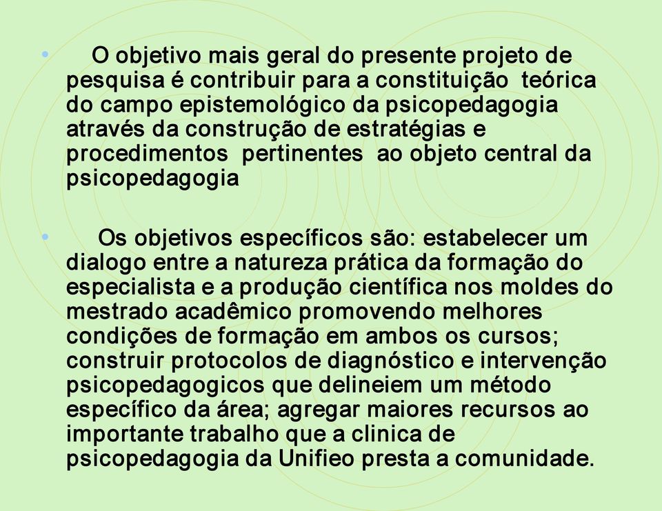 especialista e a produção científica nos moldes do mestrado acadêmico promovendo melhores condições de formação em ambos os cursos; construir protocolos de diagnóstico e