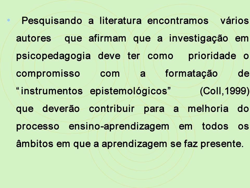 instrumentos epistemológicos (Coll,1999) que deverão contribuir para a melhoria do