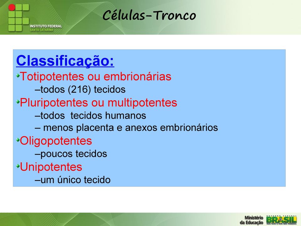 multipotentes todos tecidos humanos menos placenta e