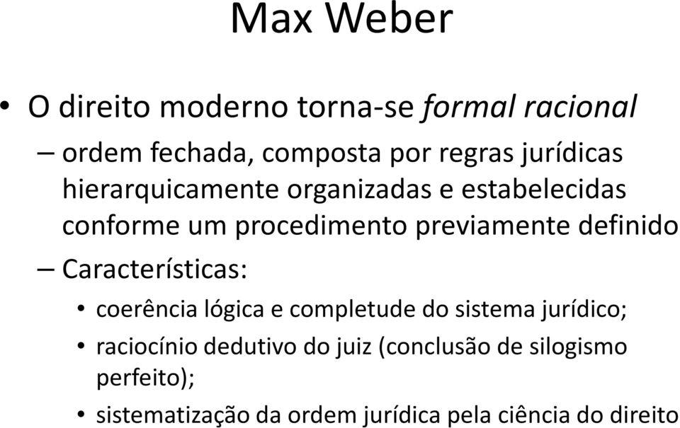 definido Características: coerência lógica e completude do sistema jurídico; raciocínio