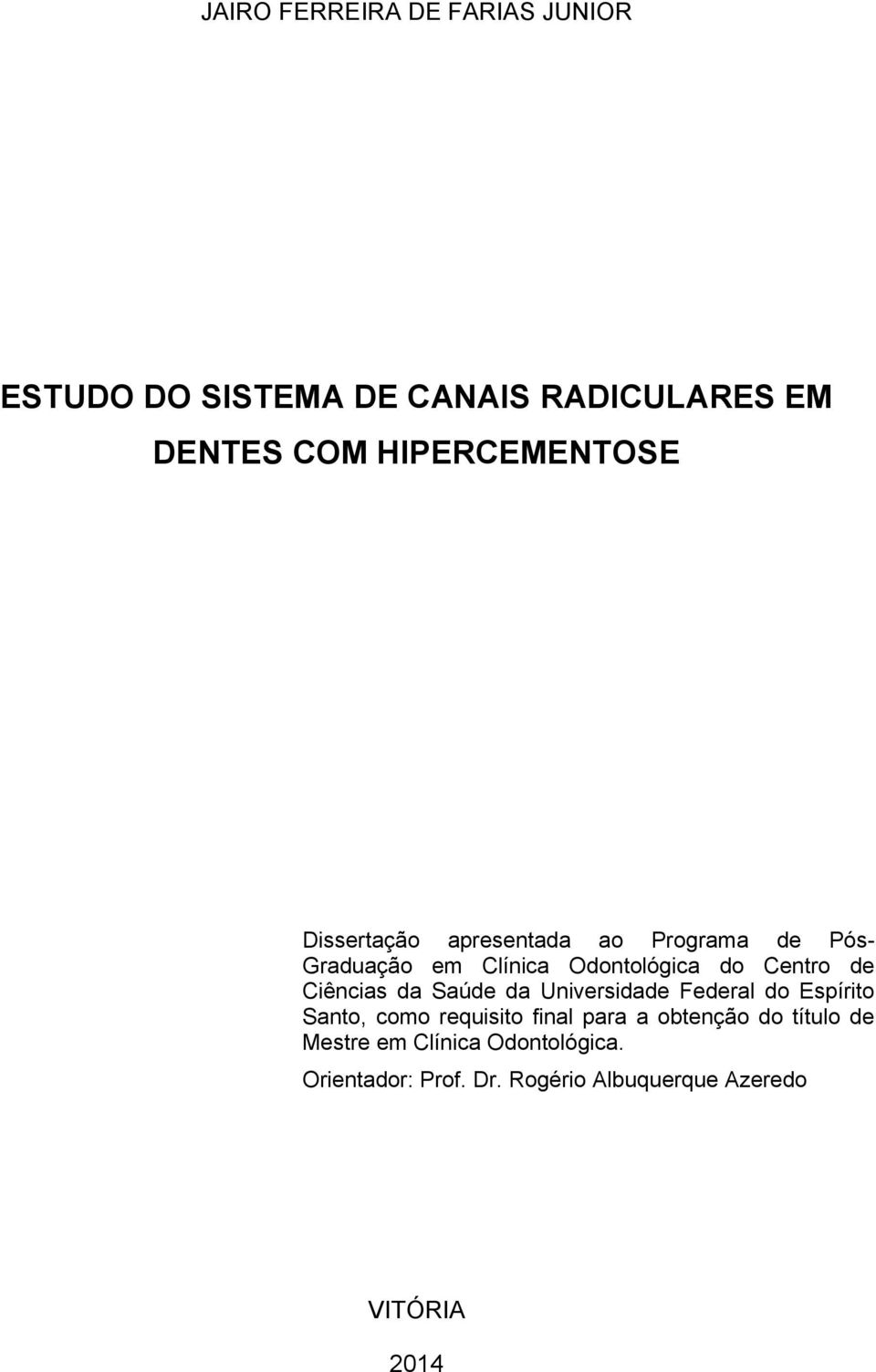 Centro de Ciências da Saúde da Universidade Federal do Espírito Santo, como requisito final para a