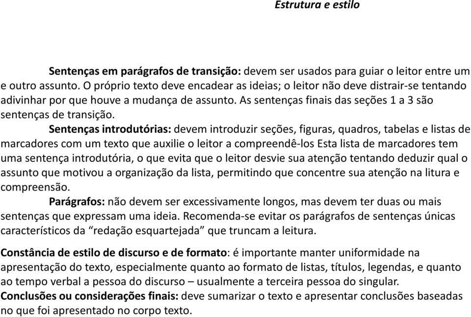 Sentenças introdutórias:devem introduzir seções, figuras, quadros, tabelas e listas de marcadores com um texto que auxilie o leitor a compreendê-los Esta lista de marcadores tem uma sentença