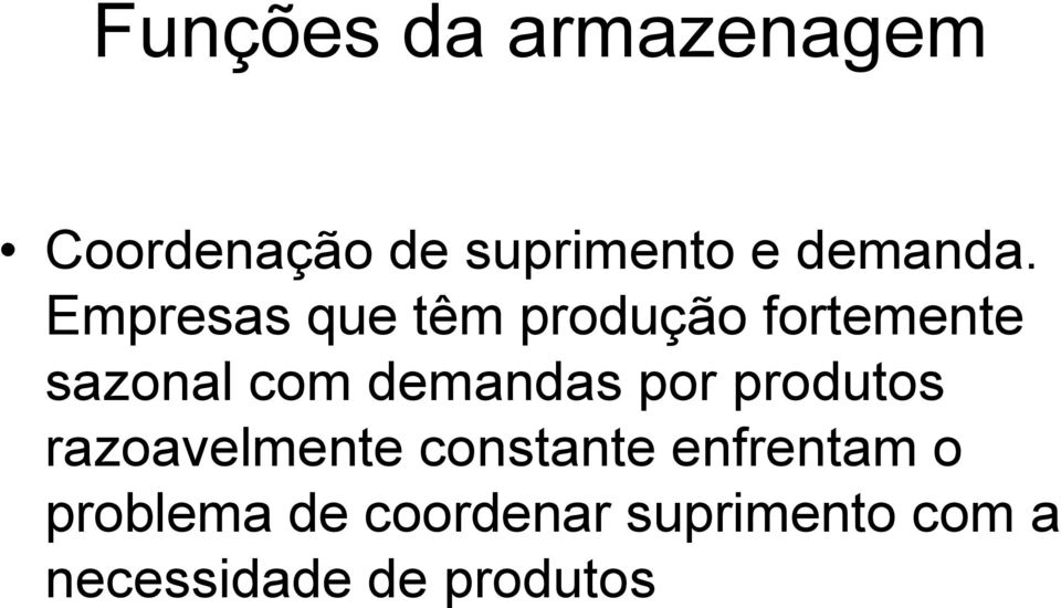 Empresas que têm produção fortemente sazonal com demandas