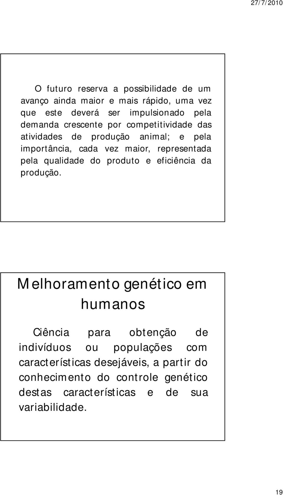 pela qualidade do produto e eficiência da produção.