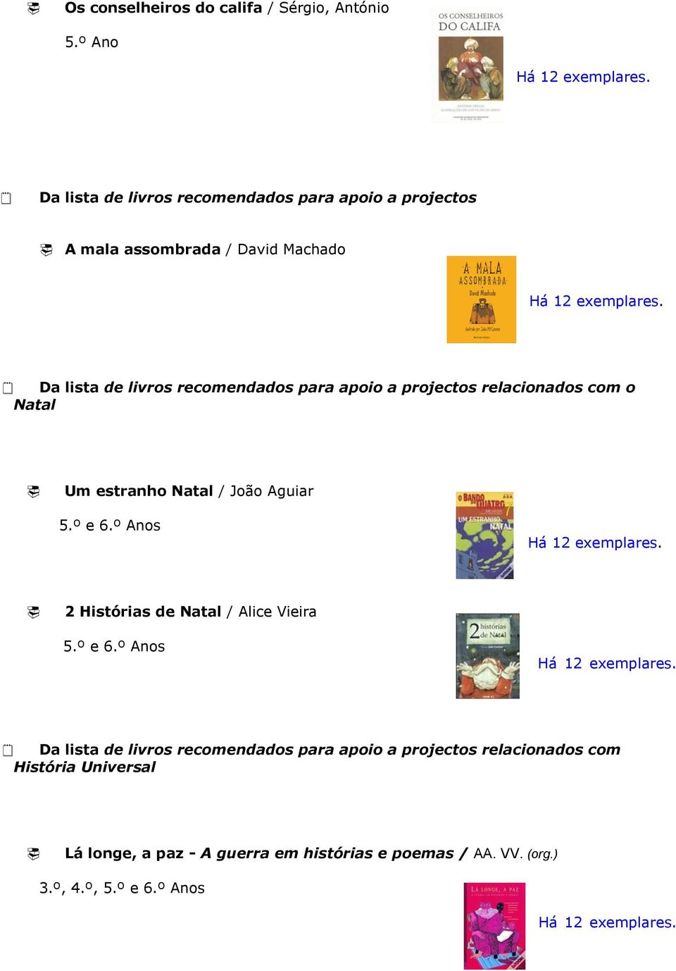 recomendados para apoio a projectos relacionados com o Natal Um estranho Natal / João Aguiar 5.º e 6.