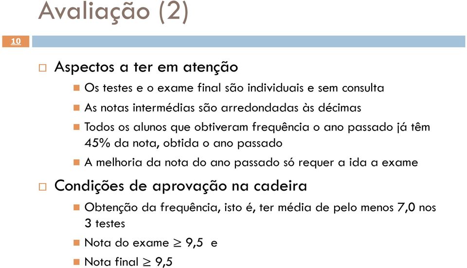 nota, obtida o ano passado A melhoria da nota do ano passado só requer a ida a exame Condições de aprovação na