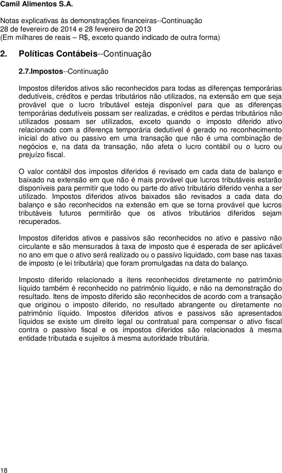 lucro tributável esteja disponível para que as diferenças temporárias dedutíveis possam ser realizadas, e créditos e perdas tributários não utilizados possam ser utilizados, exceto quando o imposto