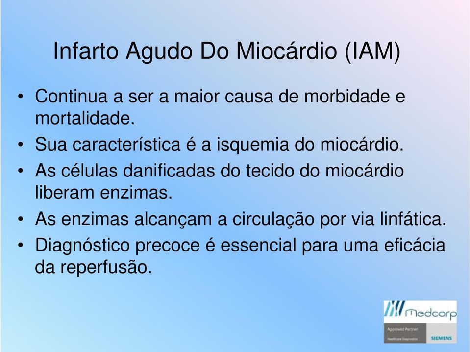 As células danificadas do tecido do miocárdio liberam enzimas.