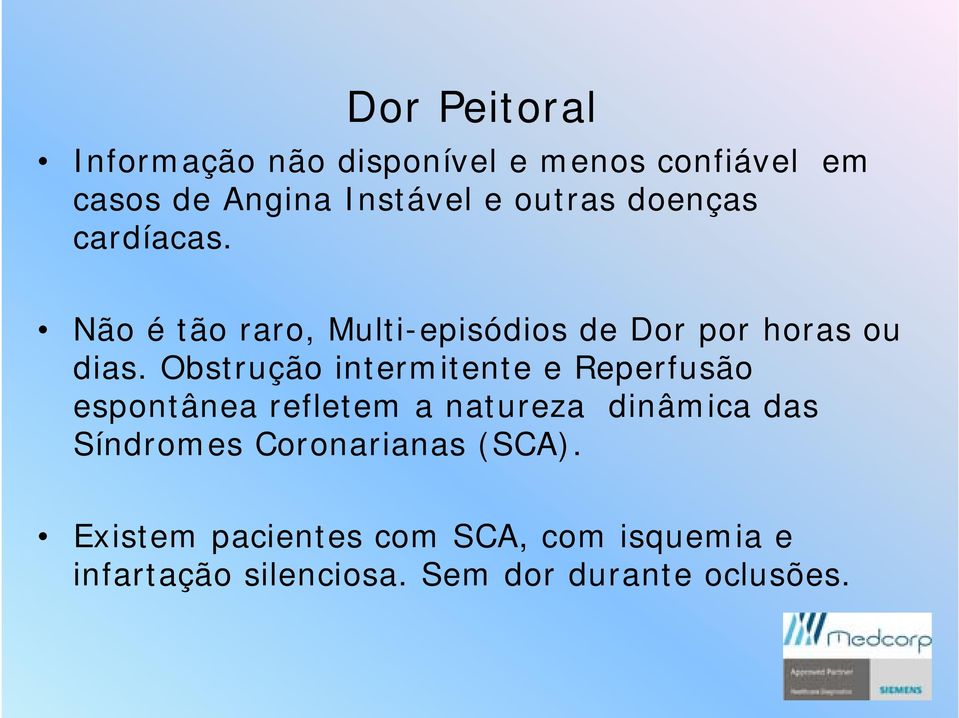 Obstrução intermitente e Reperfusão espontânea refletem a natureza dinâmica i das Síndromes